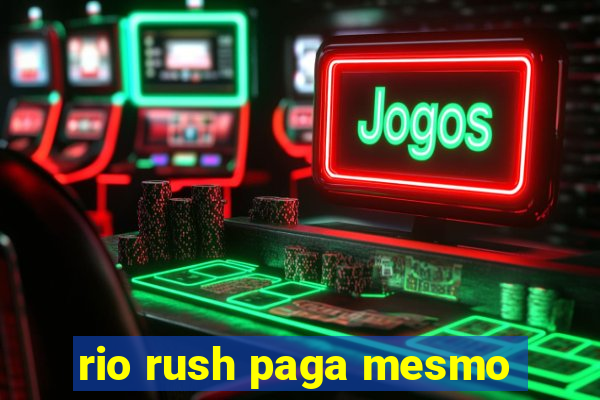 rio rush paga mesmo